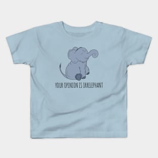 Your Opinion is Irrelephant Kids T-Shirt